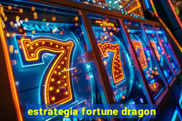 estrategia fortune dragon